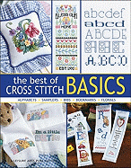 The Best of Cross Stitch Basics: Bibs, Florals, Samples, Bookmarks, Alphabets
