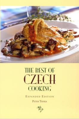 The Best of Czech Cooking: Expanded Eidtion - Trnka, Peter