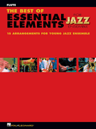 The Best of Essential Elements for Jazz Ensemble: 15 Selections from the Essential Elements for Jazz Ensemble Series - Flute