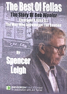 The Best of Fellas: The Story of Bob Wooler - Liverpool's First D.J., the Man Who Introduced "The Beatles"