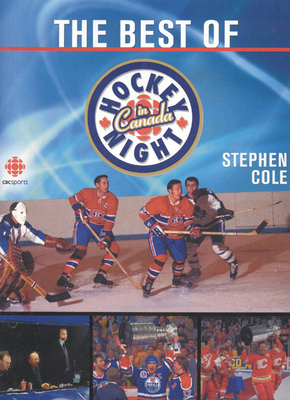 The Best of Hockey Night in Canada - Cole, Stephen