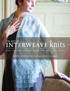 The Best of Interweave Knits: Our Favorite Designs from the First Ten Years