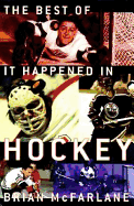 The Best of It Happened in Hockey