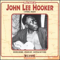 The Best of John Lee Hooker: I Feel Good - John Lee Hooker