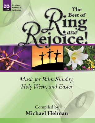 The Best of Ring and Rejoice!: Music for Palm Sunday, Holy Week, and Easter - Helman, Michael (Compiled by)