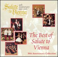 The Best of Salute to Vienna (10th Anniversary Collection) - Eva Lind (soprano); Gregory Peck (speech/speaker/speaking part); Herbert Lippert (tenor); Katarzyna Dondalska (soprano);...