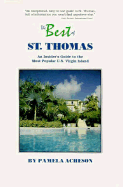 The Best of St. Thomas: An Insider's Guide to the Most Popular U.S. Virgin Island - Acheson, Pamela