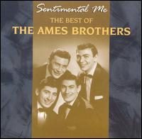 The Best of the Ames Brothers: Sentimental Me - The Ames Brothers