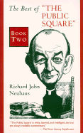 The Best of "The Public Square": Book Two - Neuhaus, Richard John, Father