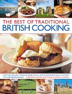 The Best of Traditional British Cooking: More Than 70 Classic Step-by-step Dishes from All Around Britain, Beautifully Illustrated with Over 250 Photographs