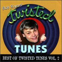 The Best of Twisted Tunes, Vol. 2 - Bob Rivers & Twisted Radio