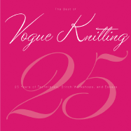 The Best of Vogue Knitting Magazine: 25 Years of Articles, Techniques, and Expert Advice - Vogue Knitting Magazine (Creator)