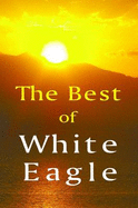 The Best of White Eagle: The Essential Spiritual Teacher