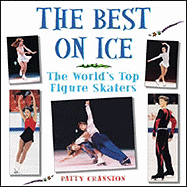 The Best on Ice: The World's Top Figure Skaters - Cranston, Patty