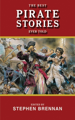 The Best Pirate Stories Ever Told - Brennan, Stephen (Editor)