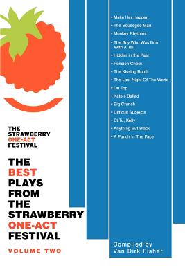 The Best Plays from the Strawberry One-Act Festival: Volume Two - Fisher, Van Dirk