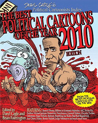 The Best Political Cartoons of the Year - Cagle, Daryl (Editor), and Fairrington, Brian (Editor)
