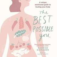 The Best Possible You: A unique nutritional guide to healing your body