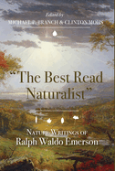 The Best Read Naturalist: Nature Writins of Ralph Waldo Emerson