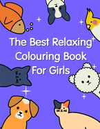 The Best Relaxing Colouring Book For Girls: The Coloring Pages, design for kids, Children, Boys, Girls and Adults