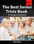 The Best Senior Trivia Book Vol.1: For Groups Or Individuals Fun Games For Seniors Brain Games Memory Training For Seniors