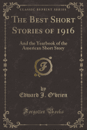 The Best Short Stories of 1916: And the Yearbook of the American Short Story (Classic Reprint)