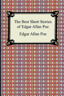 The Best Short Stories of Edgar Allan Poe: (The Fall of the House of Usher, the Tell-Tale Heart and Other Tales)