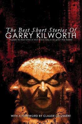 The Best Short Stories of Garry Kilworth - Kilworth, Garry