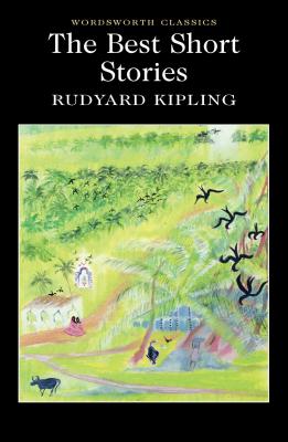 The Best Short Stories - Kipling, Rudyard, and Watts, Cedric (Introduction by), and Carabine, Keith, Dr. (Editor)