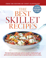 The Best Skillet Recipes: A Best Recipe Classic