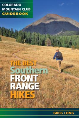 The Best Southern Front Range Hikes - Long, Greg