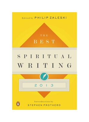 The Best Spiritual Writing - Zaleski, Philip (Editor), and Prothero, Stephen (Introduction by)