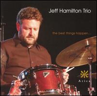 The Best Things Happen - Jeff Hamilton Trio