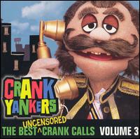 The Best Uncensored Crank Calls, Vol. 3 - Crank Yankers