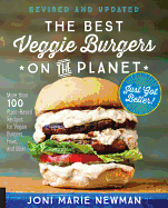 The Best Veggie Burgers on the Planet, Revised and Updated: More Than 100 Plant-Based Recipes for Vegan Burgers, Fries, and More