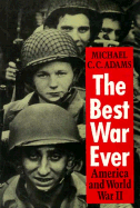 The Best War Ever: America and World War II - Adams, Michael C