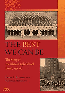 The Best We Can Be: A History of the Ithaca High School Band 1955-67