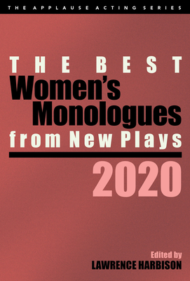 The Best Women's Monologues from New Plays, 2020 - Harbison, Lawrence (Editor)