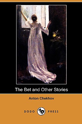 The Bet and Other Stories (Dodo Press) - Chekhov, Anton Pavlovich, and Murry, John Middleton (Translated by)