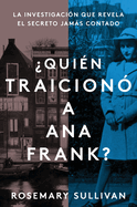 The Betrayal of Anne Frank \ ?Qui?n Traicion? a Ana Frank? (Spanish Edition): La Investigaci?n Que Revela El Secreto Jams Contado