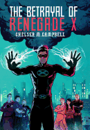The Betrayal of Renegade X