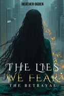 The Betrayal: The Lies We Fear