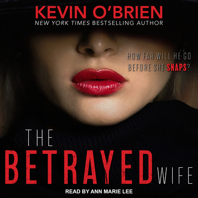 The Betrayed Wife - O'Brien, Kevin, and Lee, Ann Marie (Narrator)