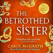 The Betrothed Sister: The Daughters of Hastings Trilogy