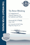 The Better Blitzkrieg: A Comparison of Tactical Airpower Use by Guderian and Patton: Wright Flyer Paper No. 43