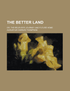 The Better Land; Or, the Believer's Journey and Future Home