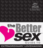 The Better Sex Guide to Extraordinary Lovemaking