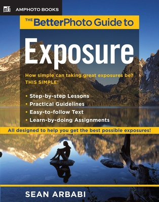 The Betterphoto Guide to Exposure - Arbabi, Sean