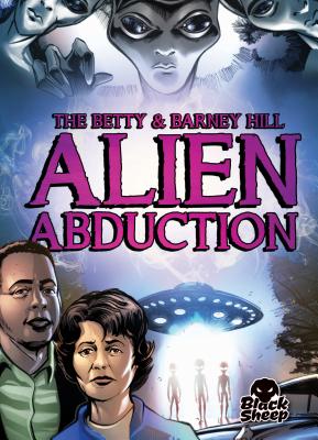 The Betty & Barney Hill Alien Abduction - Bowman, Chris, and Sandoval, Gerardo