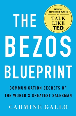 The Bezos Blueprint: Communication Secrets of the World's Greatest Salesman - Gallo, Carmine